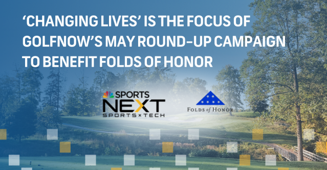 ‘CHANGING LIVES’ IS THE FOCUS OF GOLFNOW’S MAY ROUND-UP CAMPAIGN TO BENEFIT FOLDS OF HONOR 